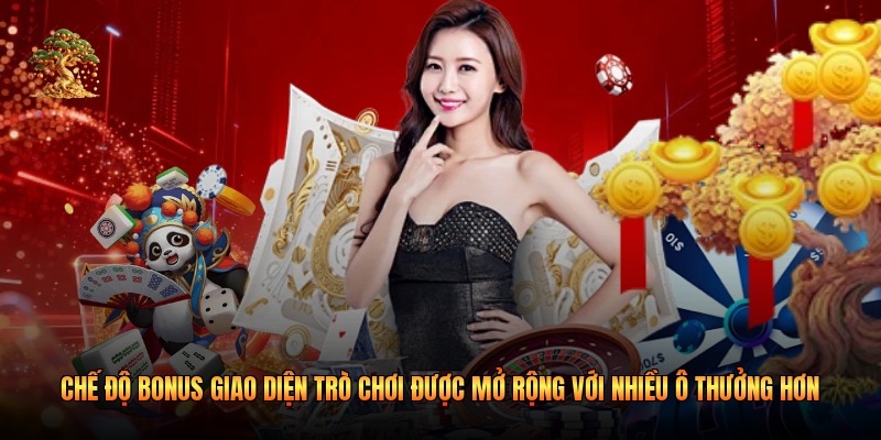 Chế độ Bonus giao diện trò chơi được mở rộng với nhiều ô thưởng hơn