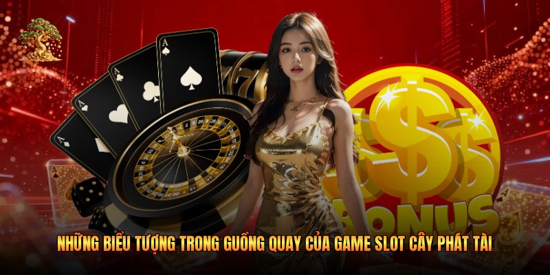Những biểu tượng trong guồng quay của game slot cây phát tài