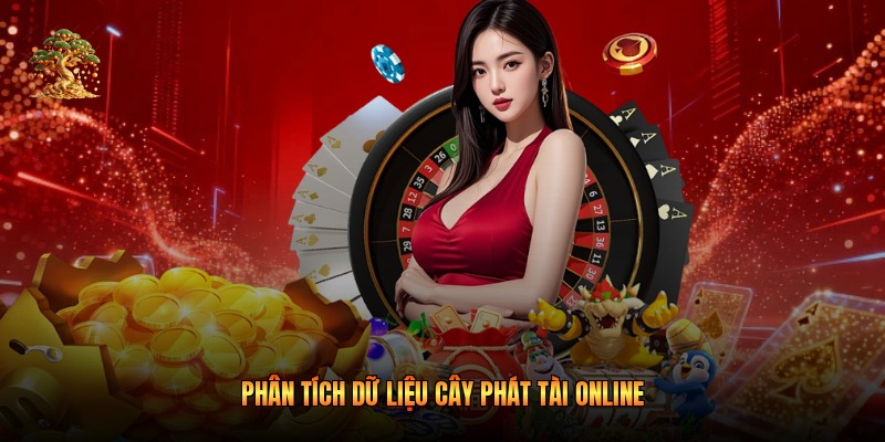 Phân tích dữ liệu cây phát tài online